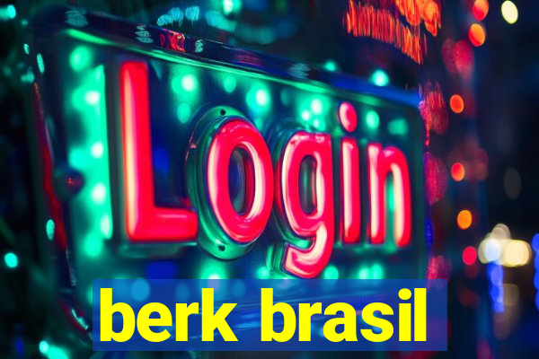 berk brasil